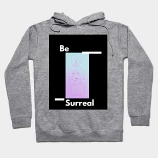 Be Surreal Hoodie